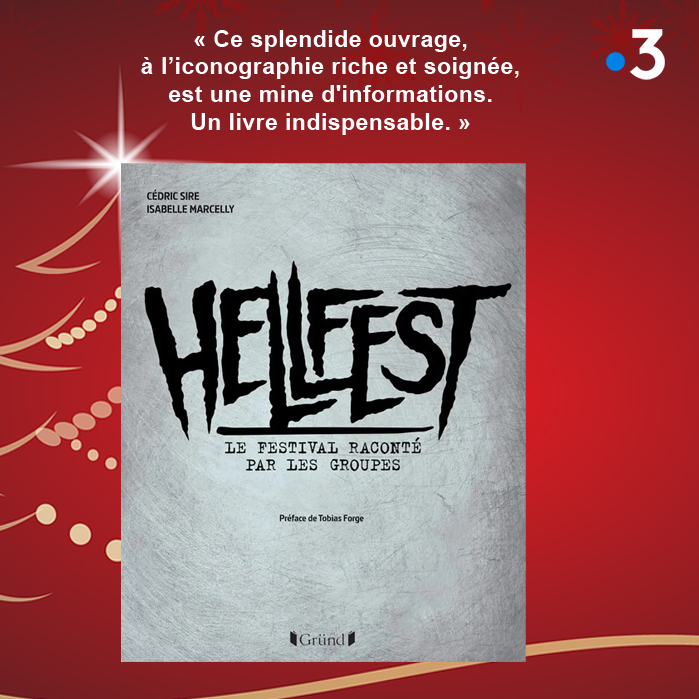 Hellfest, le festival raconté par les groupes : "Ce splendide ouvrage, à l'iconographie riche et soignée, est une mine d'informations. Un livre indispensable." France 3