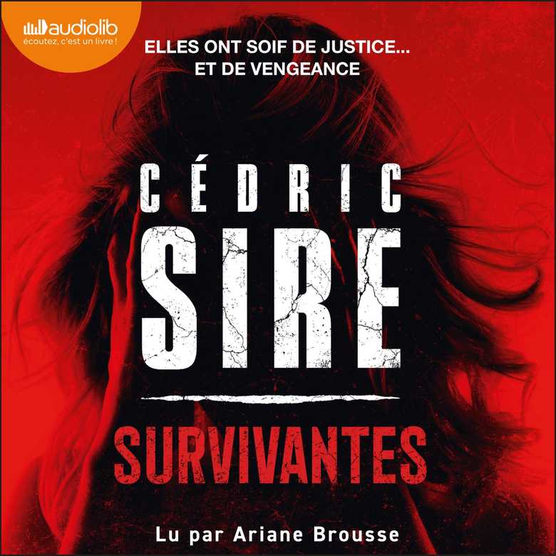 Le roman 'Survivantes' de C&eacute;dric Sire est disponible au format audio chez Audiolib, lu par Ariane Brousse.
